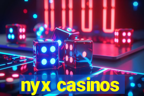 nyx casinos